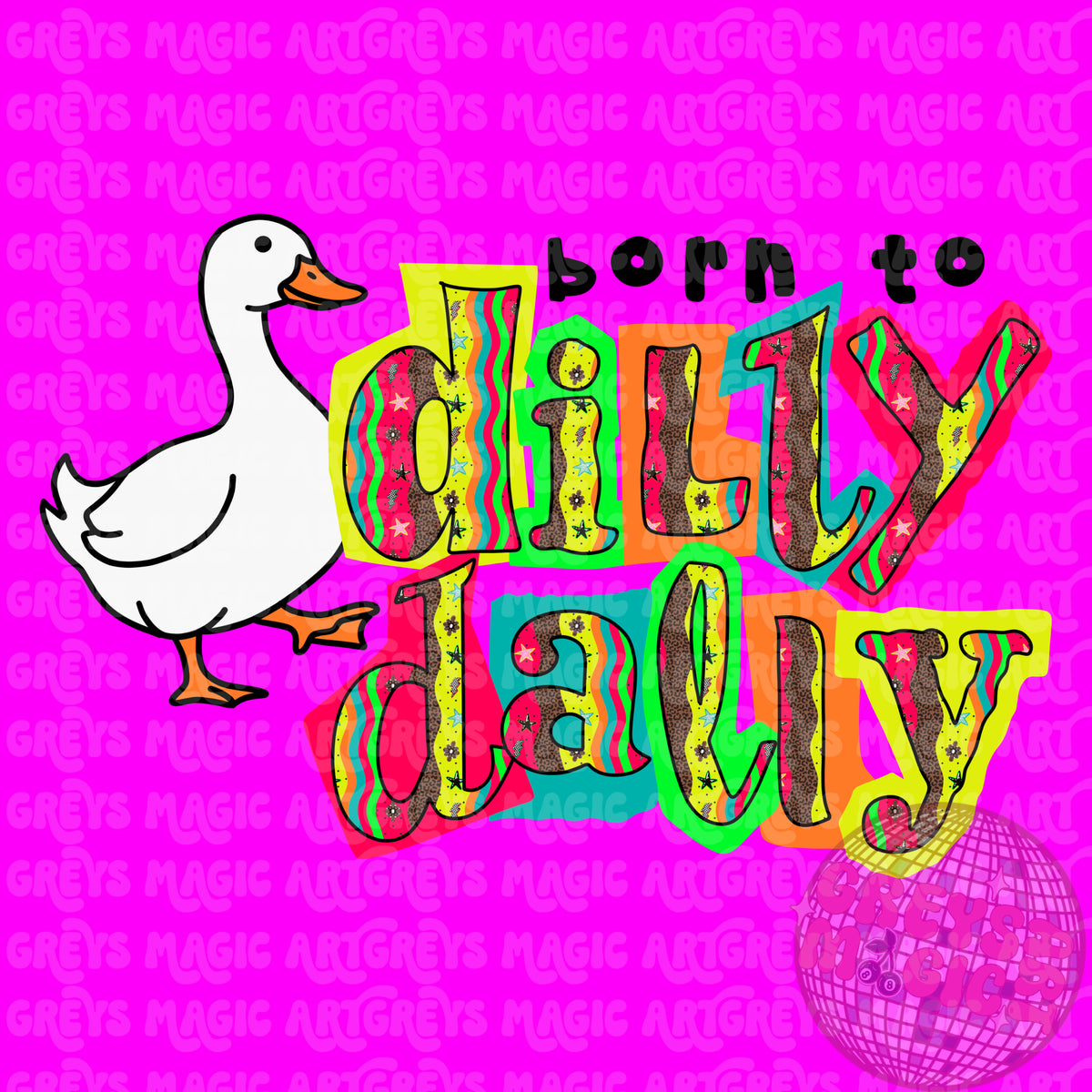 Born To Dilly Dally PNG