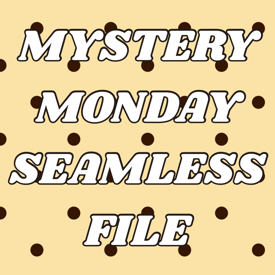 Mystery Monday Seamless File