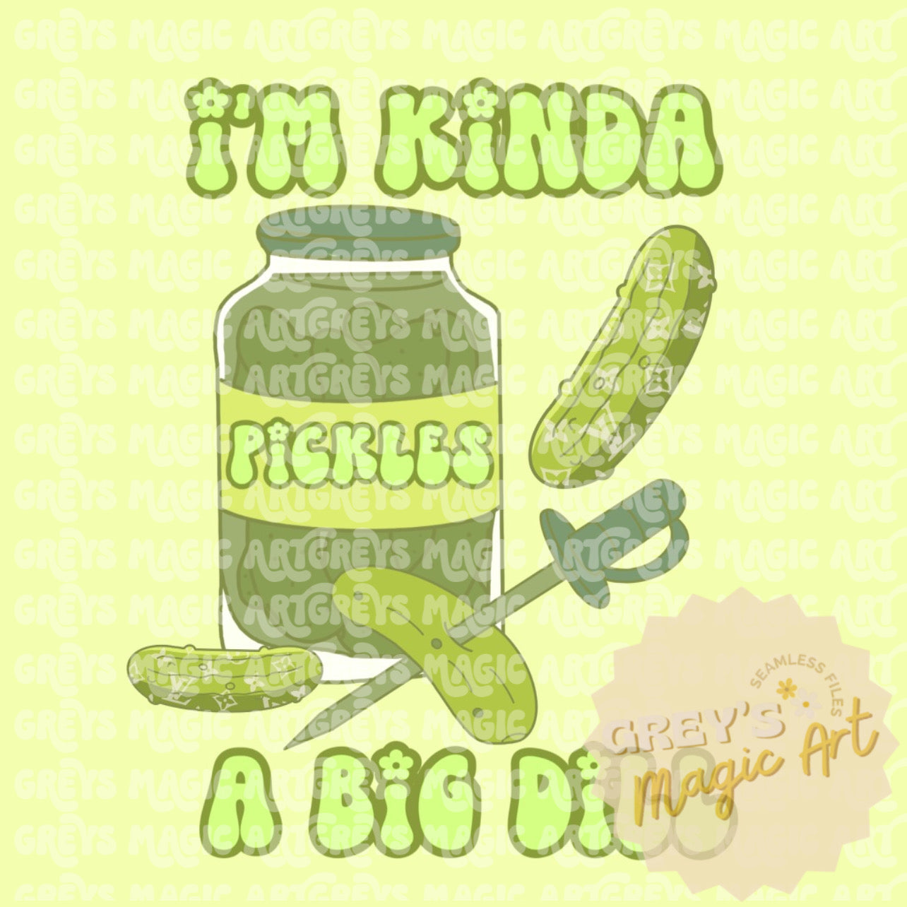 I’m Kinda A Big Dill PNG