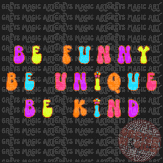 Be funny Be Unique Be Kind PNG