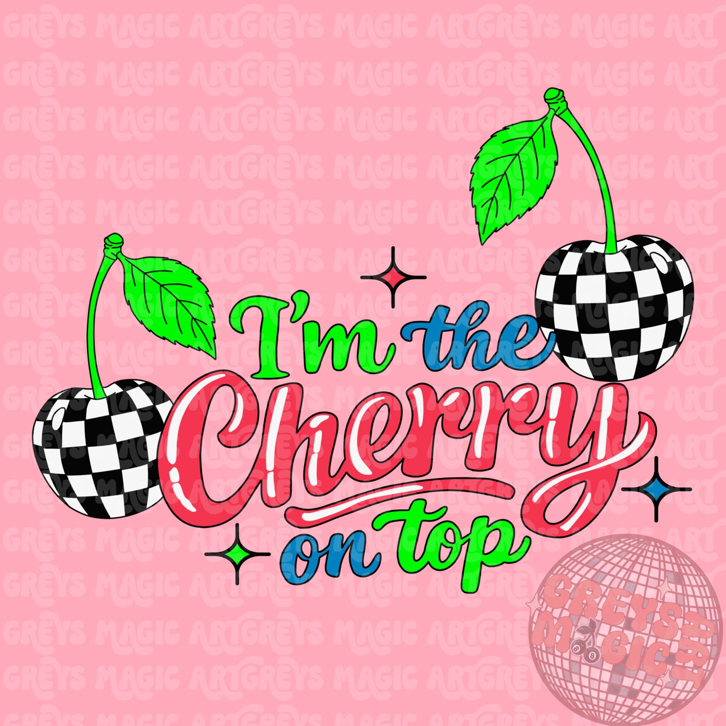 I’m The Cherry On Top PNG