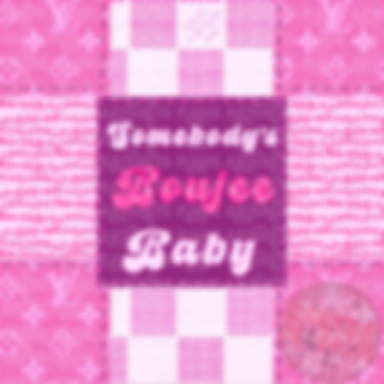 Somebody’s Boujee Baby Patchwork Seamless File